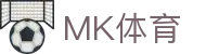 MK体育（MKSPORT）官网登录入口｜最新MK体育网址